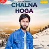 About Chalna Hoga Song